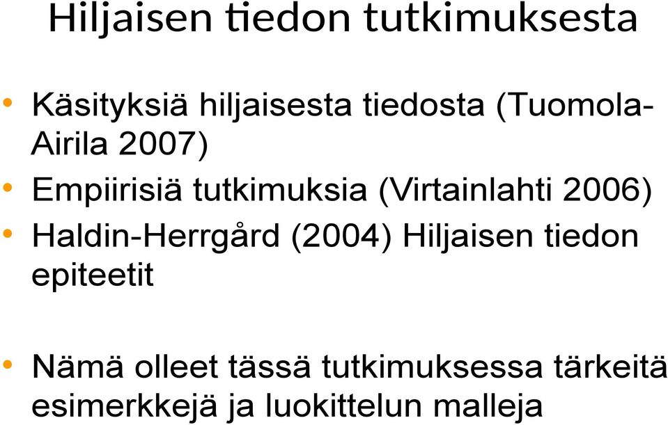 2006) Haldin-Herrgård (2004) Hiljaisen tiedon epiteetit Nämä