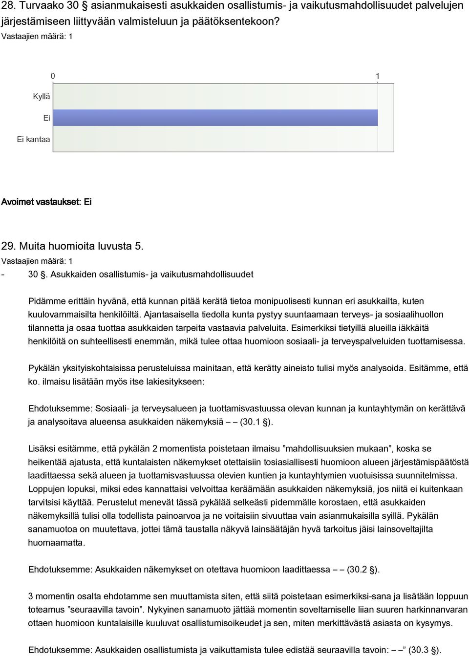 Asukkaiden osallistumis- ja vaikutusmahdollisuudet Pidämme erittäin hyvänä, että kunnan pitää kerätä tietoa monipuolisesti kunnan eri asukkailta, kuten kuulovammaisilta henkilöiltä.