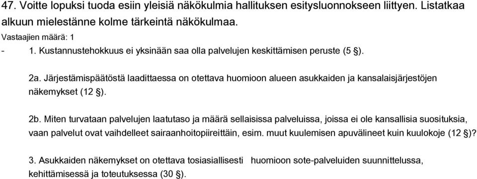 Järjestämispäätöstä laadittaessa on otettava huomioon alueen asukkaiden ja kansalaisjärjestöjen näkemykset (12 ). 2b.