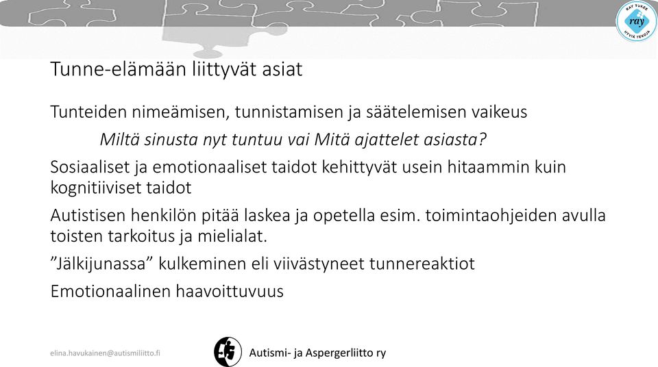 Sosiaaliset ja emotionaaliset taidot kehittyvät usein hitaammin kuin kognitiiviset taidot Autistisen henkilön