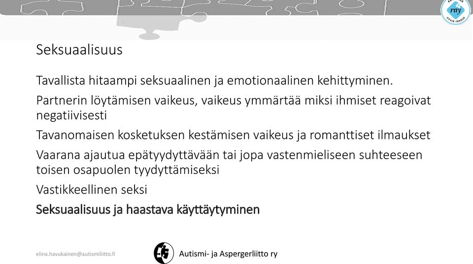 kosketuksen kestämisen vaikeus ja romanttiset ilmaukset Vaarana ajautua epätyydyttävään tai jopa