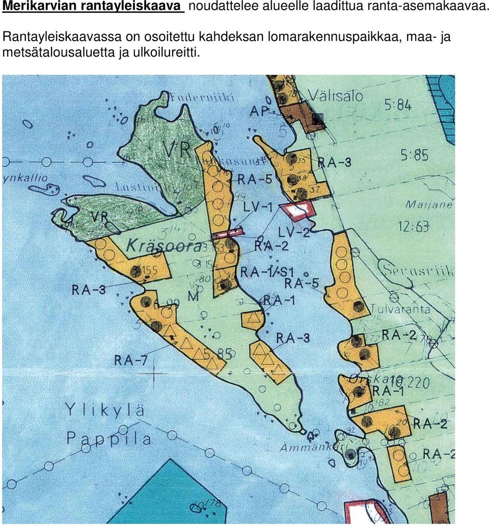 Rantayleiskaavassa on osoitettu kahdeksan