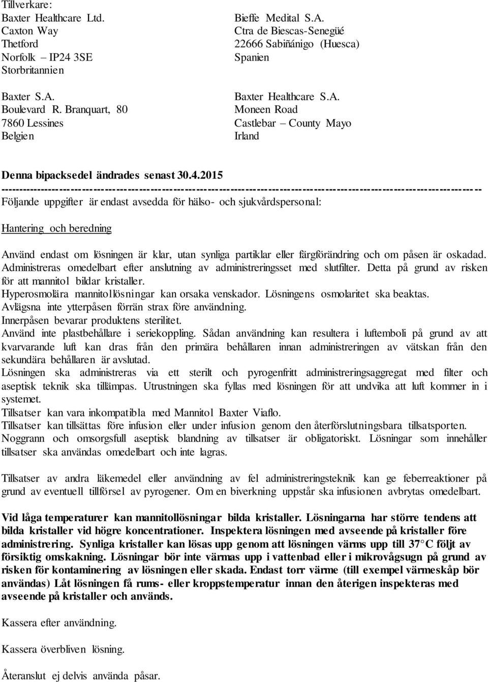 2015 ------------------------------------------------------------------------------------------------------------------------------- Följande uppgifter är endast avsedda för hälso- och