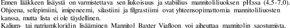 Ohjeena, sefepimiini, imipeneemi, silastiini ja filgrastiimi ovat yhteensopimattomia