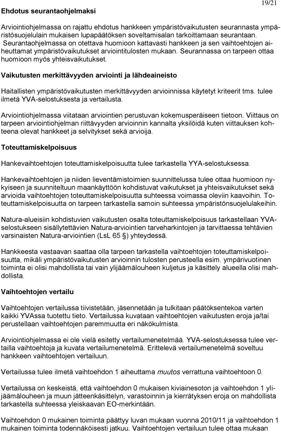 Seurannassa on tarpeen ottaa huomioon myös yhteisvaikutukset.