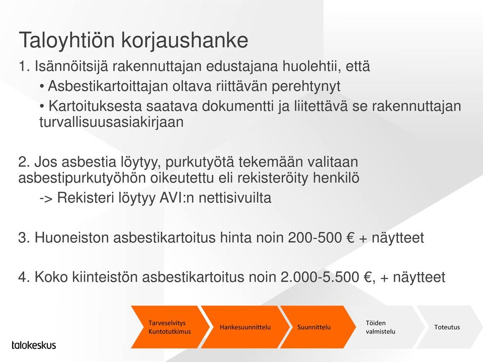 saatava dokumentti ja liitettävä se rakennuttajan turvallisuusasiakirjaan 2.