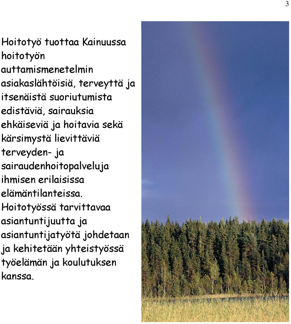 ja sairaudenhoitopalveluja ihmisen erilaisissa elämäntilanteissa.