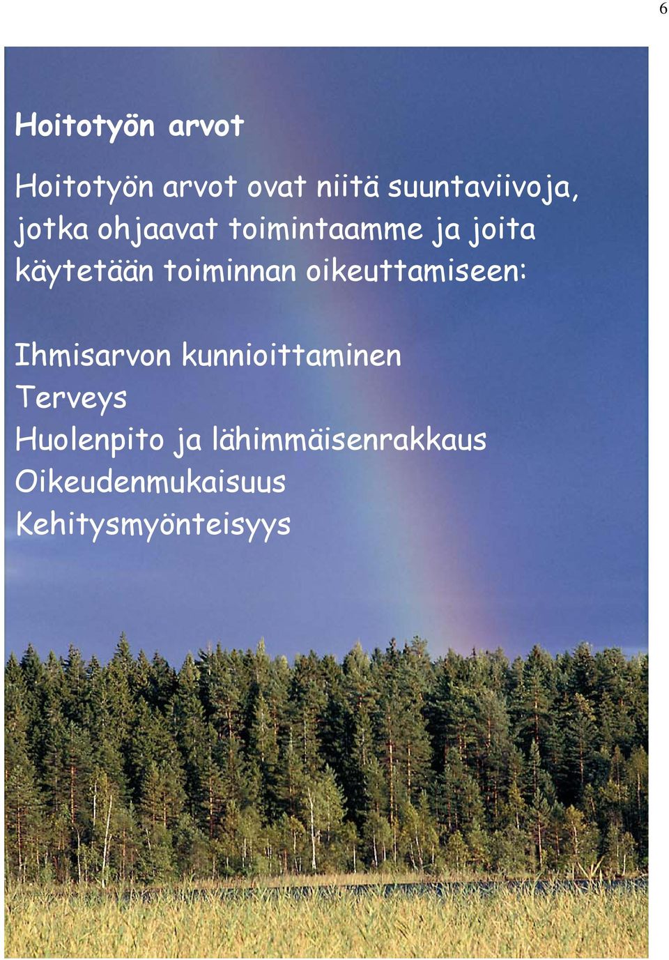 oikeuttamiseen: Ihmisarvon kunnioittaminen Terveys