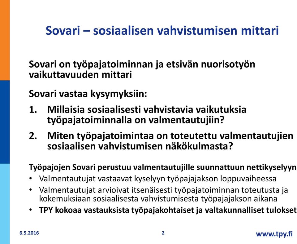 Miten työpajatoimintaa on toteutettu valmentautujien sosiaalisen vahvistumisen näkökulmasta?