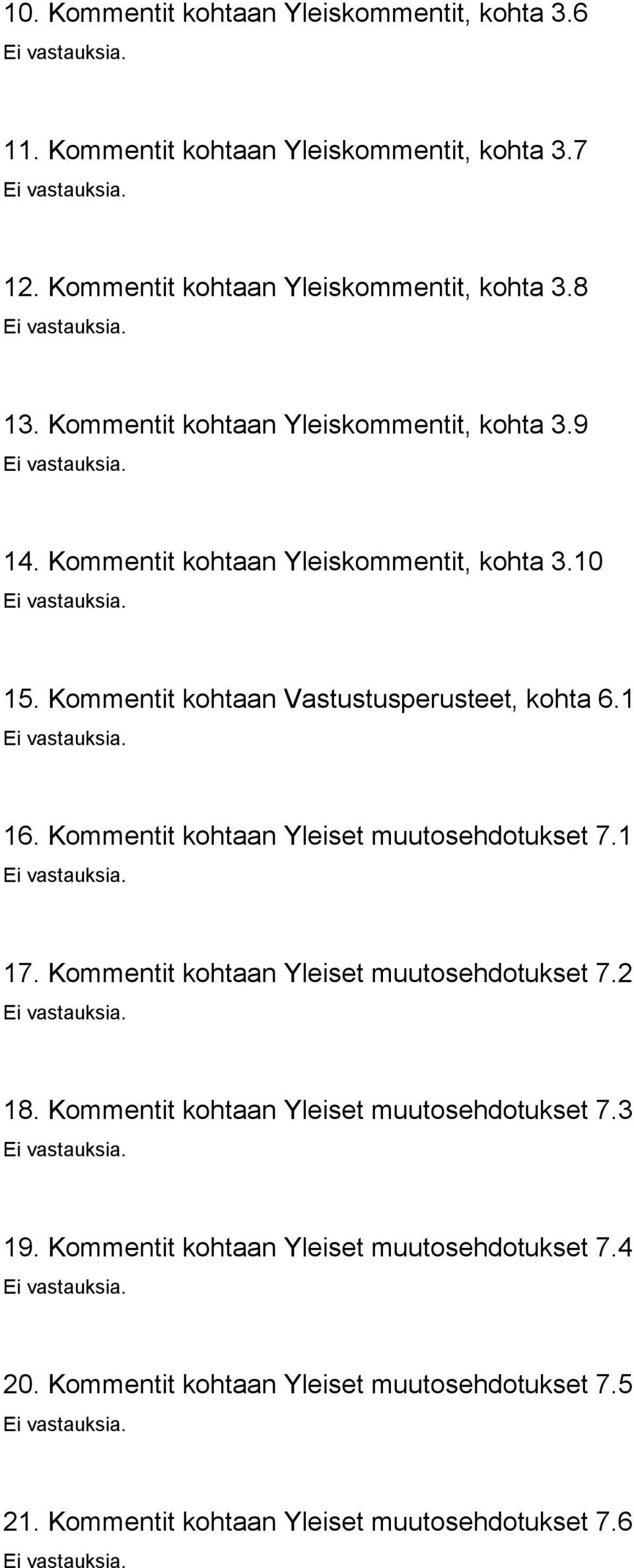 Kommentit kohtaan Yleiset muutosehdotukset 7.1 17. Kommentit kohtaan Yleiset muutosehdotukset 7.2 18. Kommentit kohtaan Yleiset muutosehdotukset 7.3 19.
