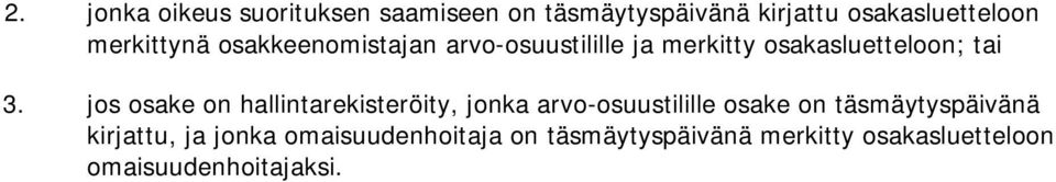 jos osake on hallintarekisteröity, jonka arvo-osuustilille osake on täsmäytyspäivänä