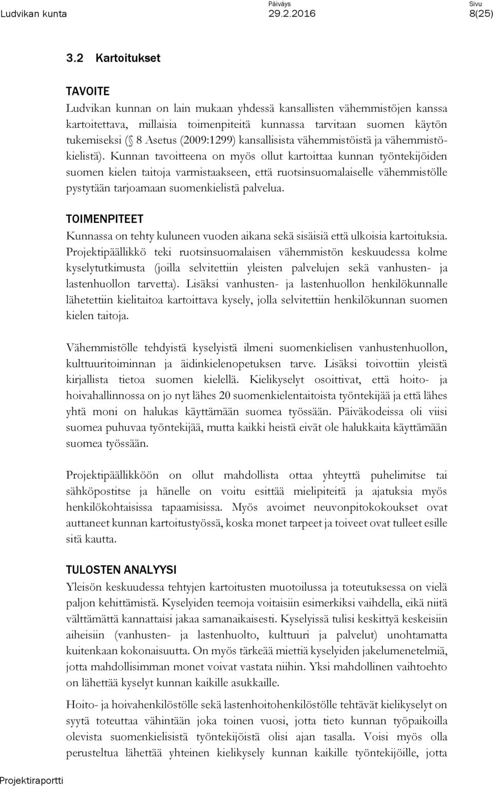 (2009:1299) kansallisista vähemmistöistä ja vähemmistökielistä).