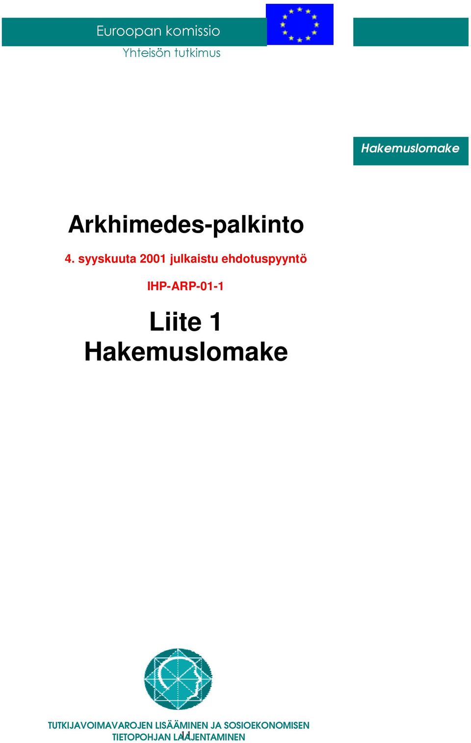 syyskuuta 2001 julkaistu ehdotuspyyntö IHP-ARP-01-1