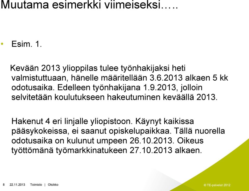 2013 alkaen 5 kk odotusaika. Edelleen työnhakijana 1.9.