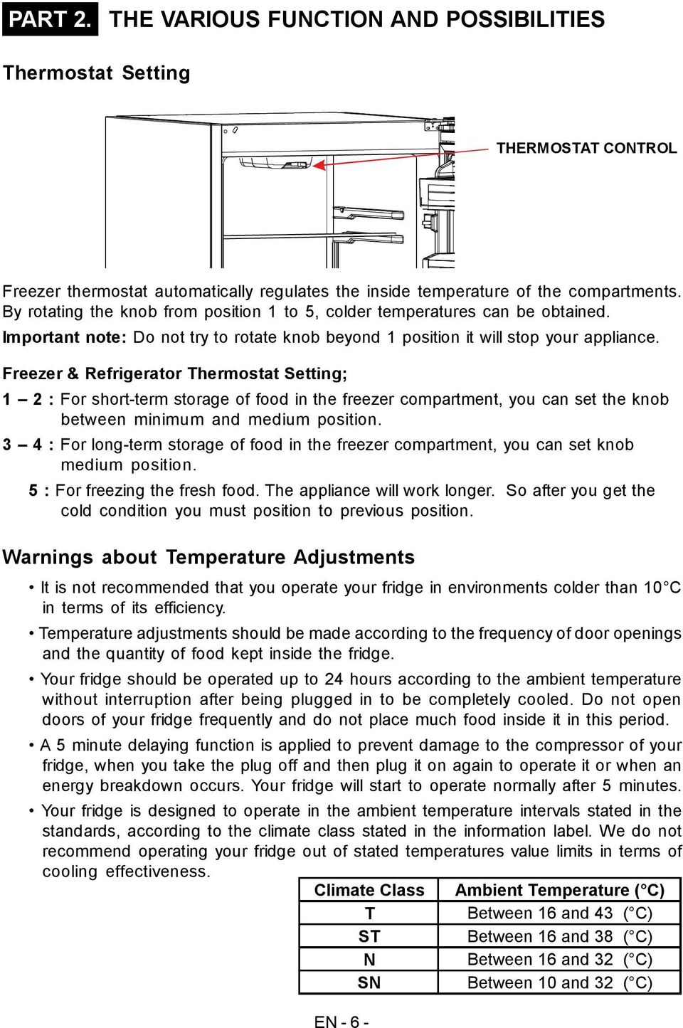 Freezer & Refrigerator Thermostat Setting; 1 2 : For short-term storage of food in the freezer compartment, you can set the knob between minimum and medium position.