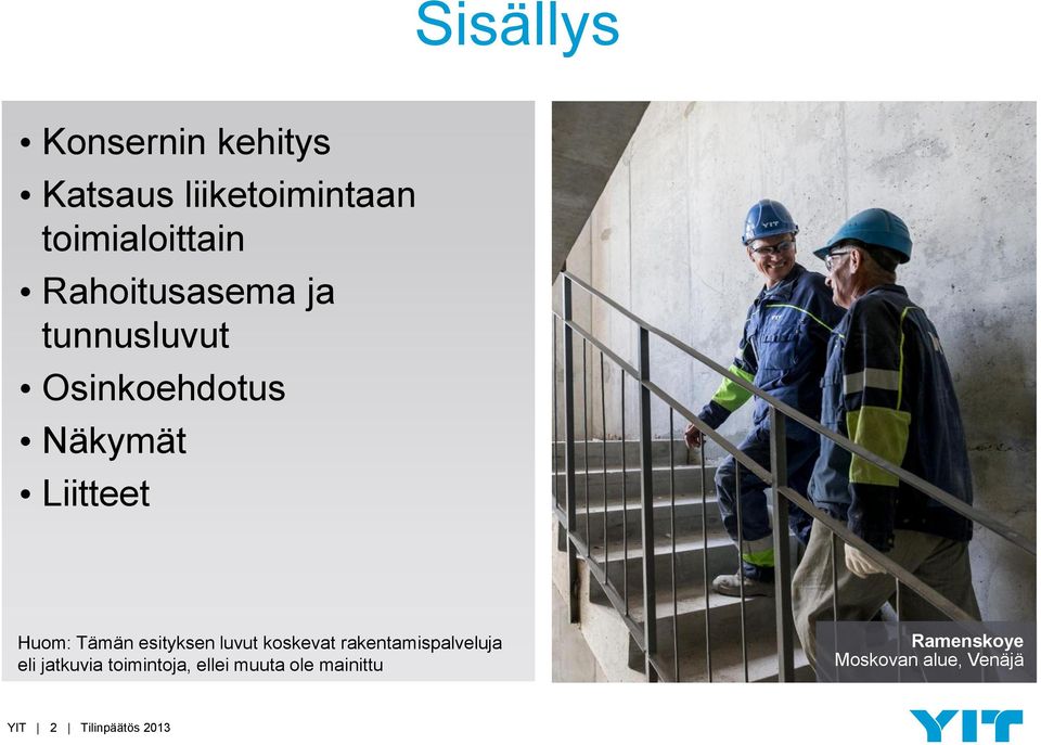 esityksen luvut koskevat rakentamispalveluja eli jatkuvia toimintoja,