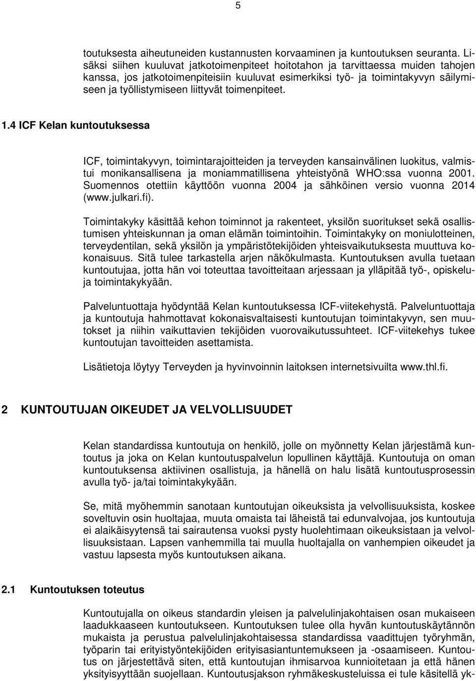 liittyvät toimenpiteet. 1.