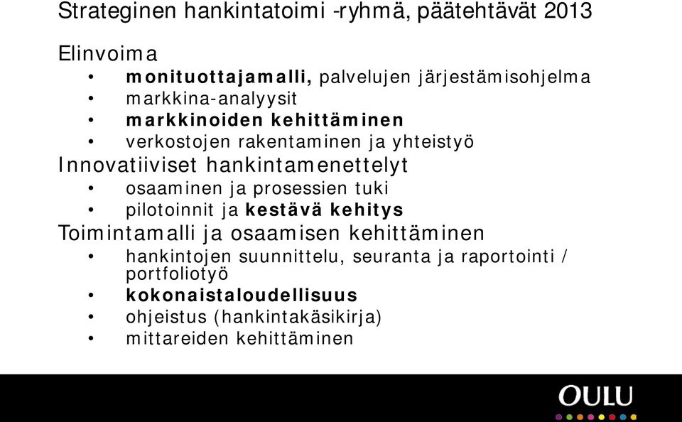 osaaminen ja prosessien tuki pilotoinnit ja kestävä kehitys Toimintamalli ja osaamisen kehittäminen hankintojen