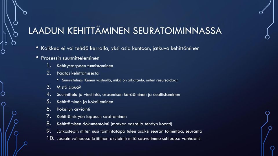 Suunnittelu ja viestintä, osaamisen kerääminen ja osallistaminen 5. Kehittäminen ja kokeileminen 6. Kokeilun arviointi 7. Kehittämistyön loppuun saattaminen 8.