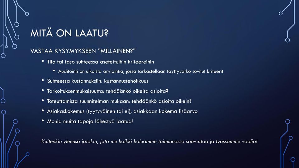 kriteerit Suhteessa kustannuksiin: kustannustehokkuus Tarkoituksenmukaisuutta: tehdäänkö oikeita asioita?