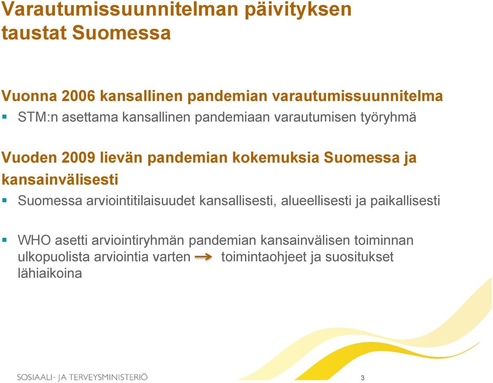 kansainvälisesti Suomessa arviointitilaisuudet kansallisesti, alueellisesti ja paikallisesti WHO asetti