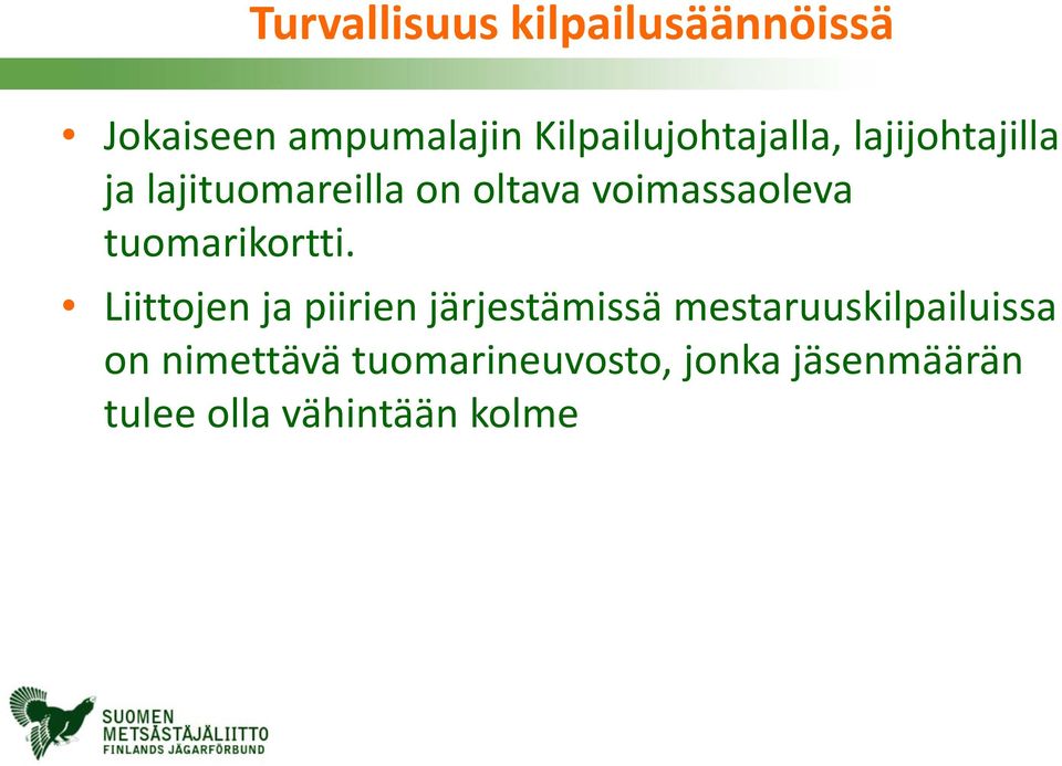 Liittojen ja piirien järjestämissä mestaruuskilpailuissa on