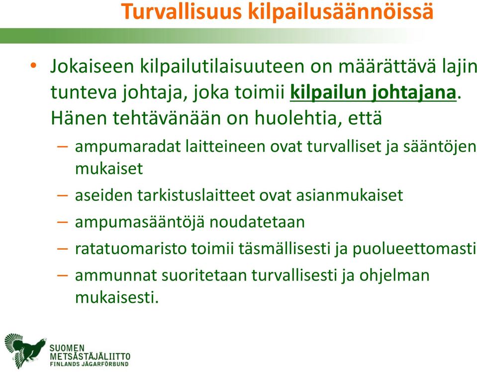 Hänen tehtävänään on huolehtia, että ampumaradat laitteineen ovat turvalliset ja sääntöjen