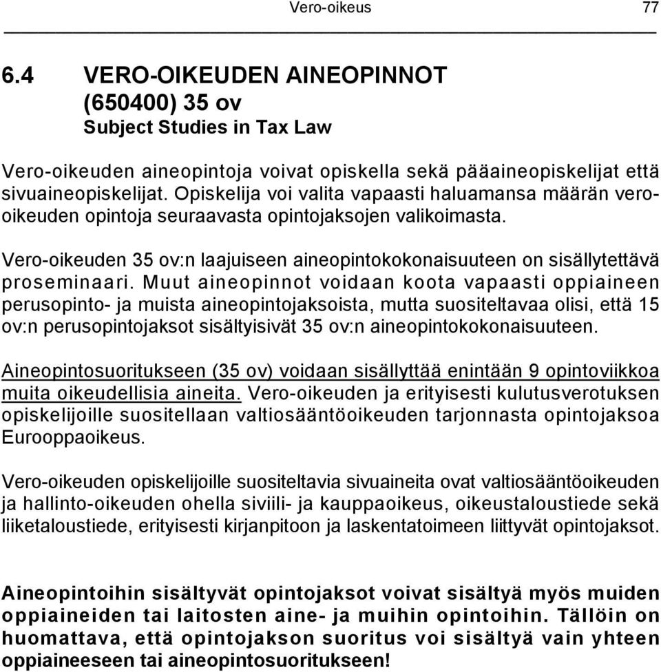 Vero-oikeuden 35 ov:n laajuiseen aineopintokokonaisuuteen on sisällytettävä proseminaari.