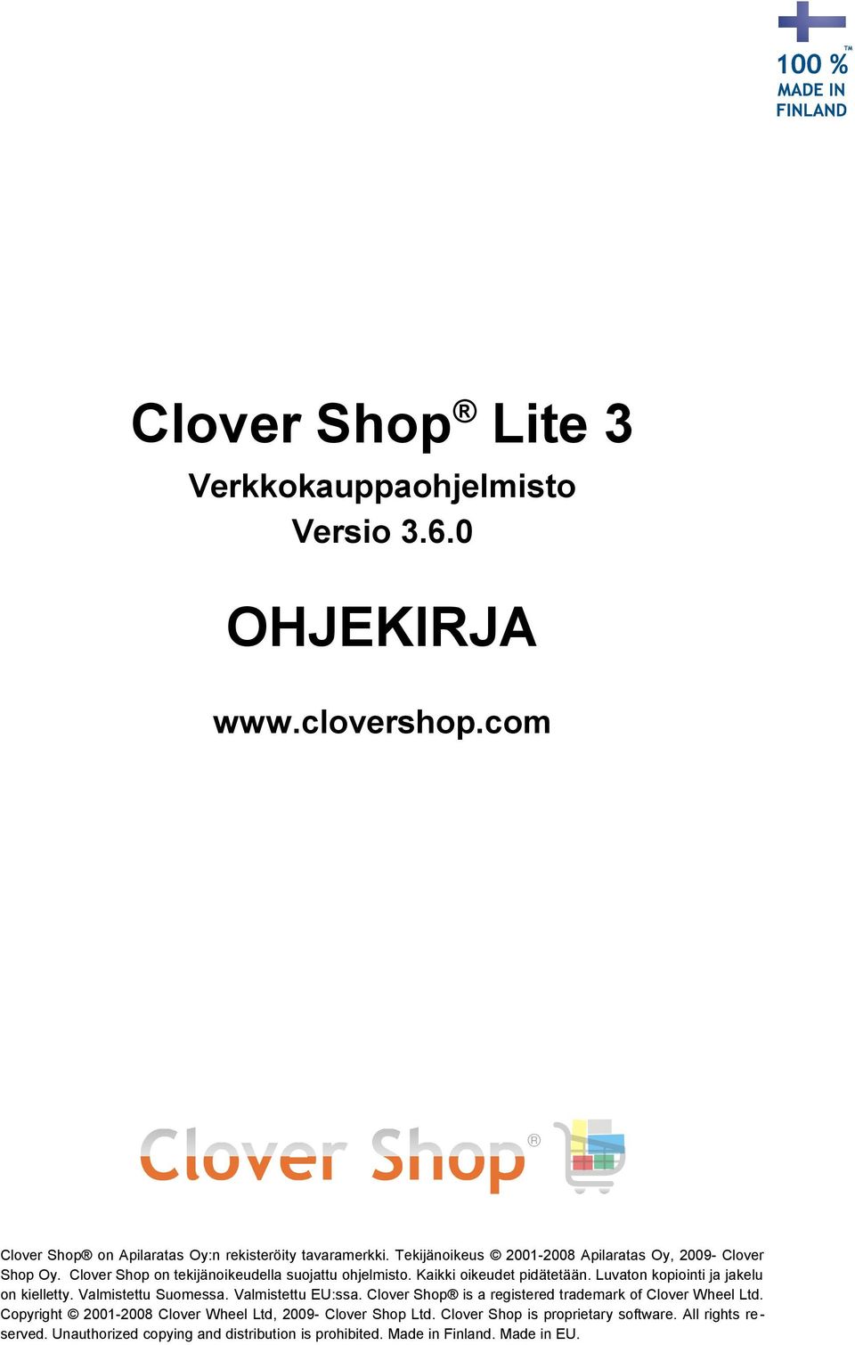 Luvaton kopiointi ja jakelu on kielletty. Valmistettu Suomessa. Valmistettu EU:ssa. Clover Shop is a registered trademark of Clover Wheel Ltd.