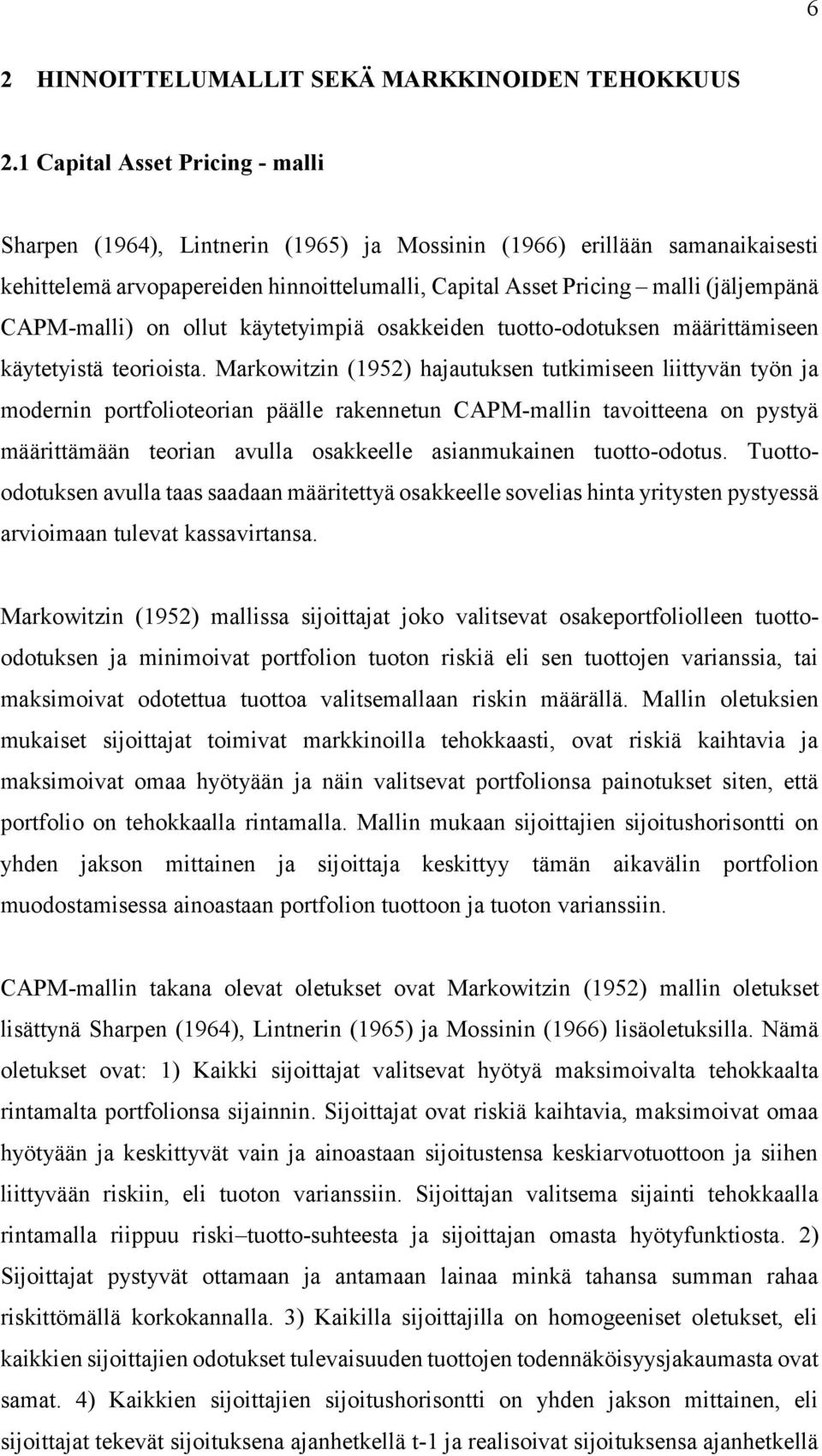 CAPM-malli) on ollut käytetyimpiä osakkeiden tuotto-odotuksen määrittämiseen käytetyistä teorioista.