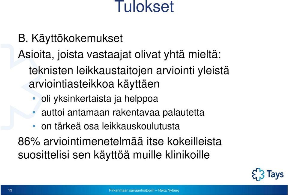 leikkaustaitojen arviointi yleistä arviointiasteikkoa käyttäen oli yksinkertaista ja