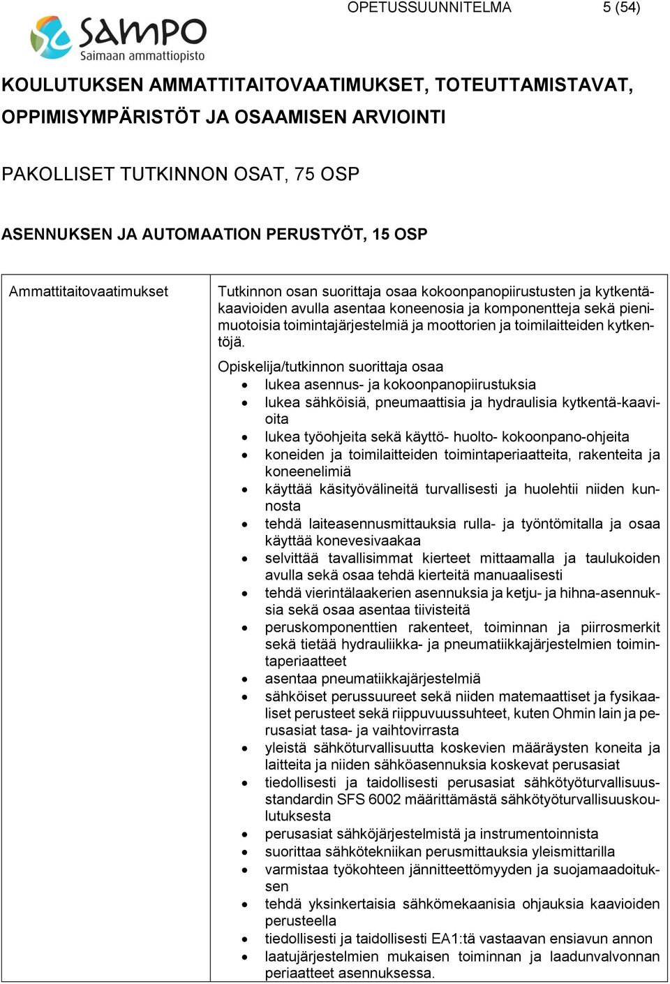 ja toimilaitteiden kytkentöjä.
