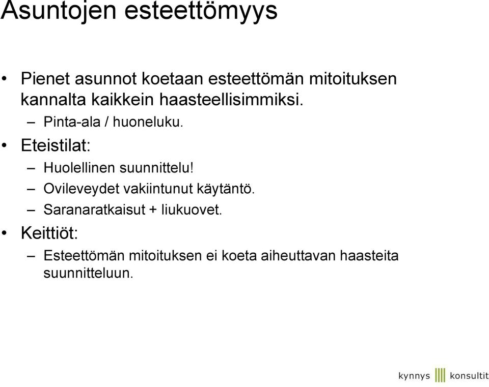 Eteistilat: Huolellinen suunnittelu! Ovileveydet vakiintunut käytäntö.