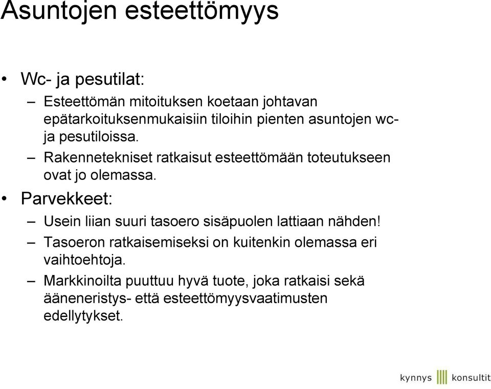 Parvekkeet: Usein liian suuri tasoero sisäpuolen lattiaan nähden!