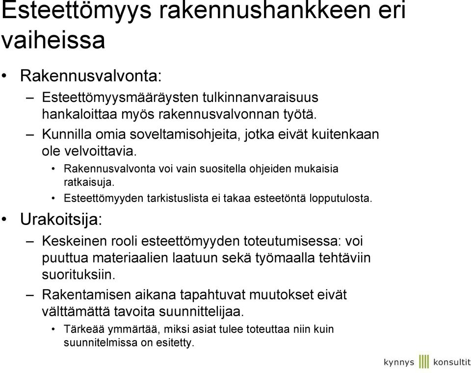 Esteettömyyden tarkistuslista ei takaa esteetöntä lopputulosta.