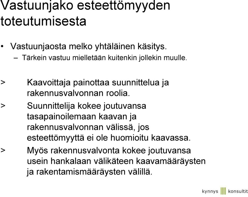 > Kaavoittaja painottaa suunnittelua ja rakennusvalvonnan roolia.