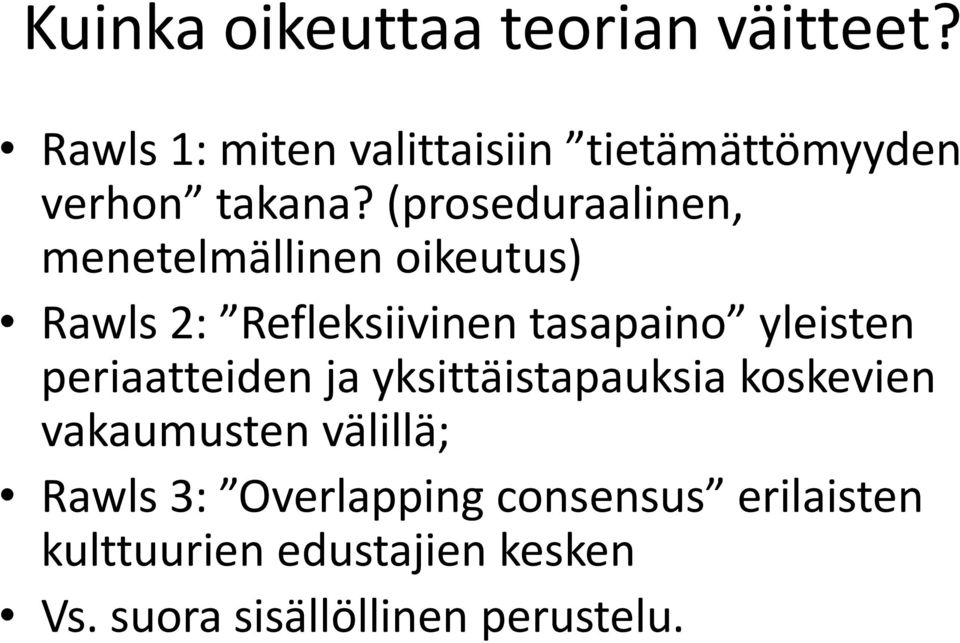 (proseduraalinen, menetelmällinen oikeutus) Rawls 2: Refleksiivinen tasapaino yleisten