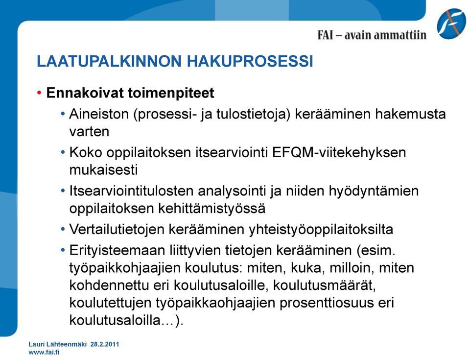 Vertailutietojen kerääminen yhteistyöoppilaitoksilta Erityisteemaan liittyvien tietojen kerääminen (esim.