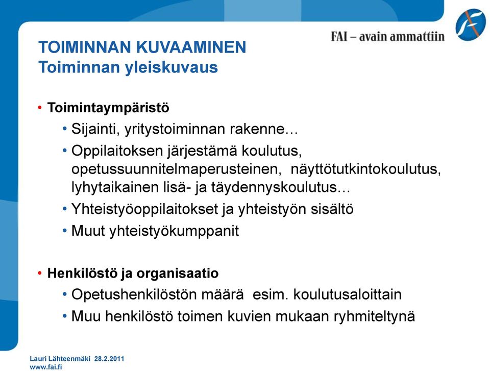 lisä- ja täydennyskoulutus Yhteistyöoppilaitokset ja yhteistyön sisältö Muut yhteistyökumppanit