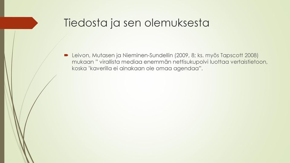 myös Tapscott 2008) mukaan virallista mediaa enemmän