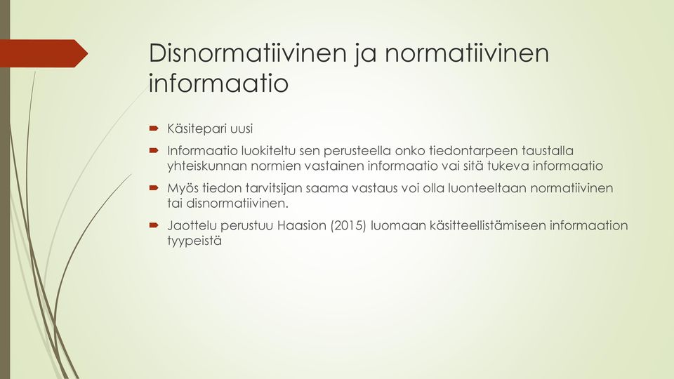 tukeva informaatio Myös tiedon tarvitsijan saama vastaus voi olla luonteeltaan normatiivinen