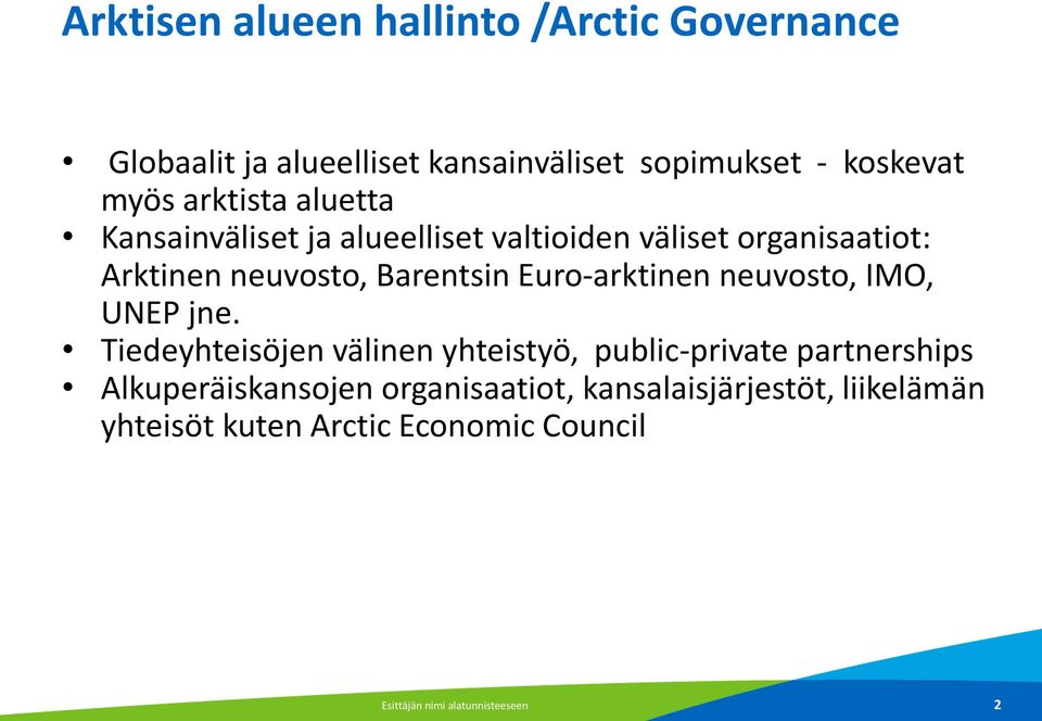 Euro-arktinen neuvosto, IMO, UNEP jne.