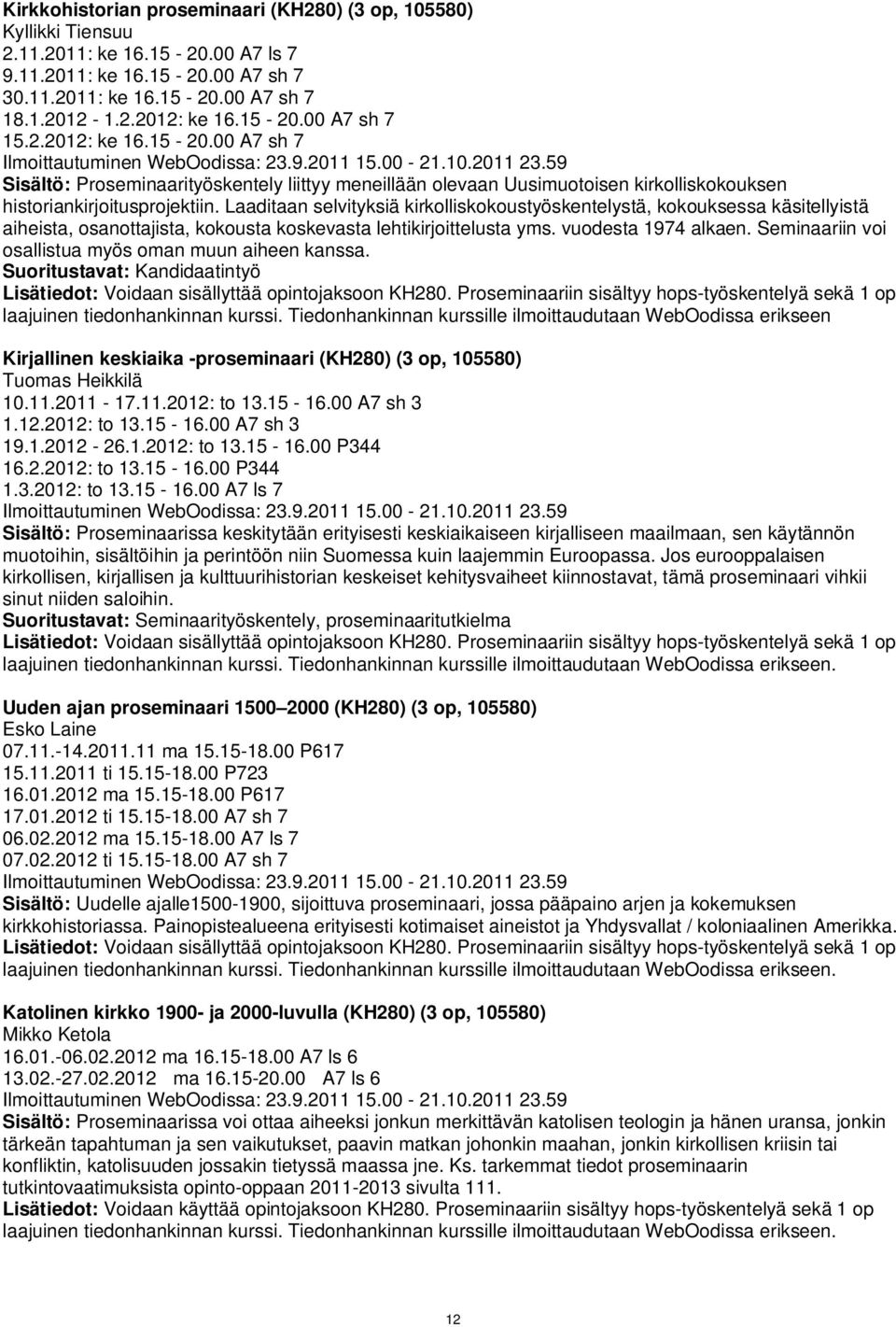 Laaditaan selvityksiä kirkolliskokoustyöskentelystä, kokouksessa käsitellyistä aiheista, osanottajista, kokousta koskevasta lehtikirjoittelusta yms. vuodesta 1974 alkaen.