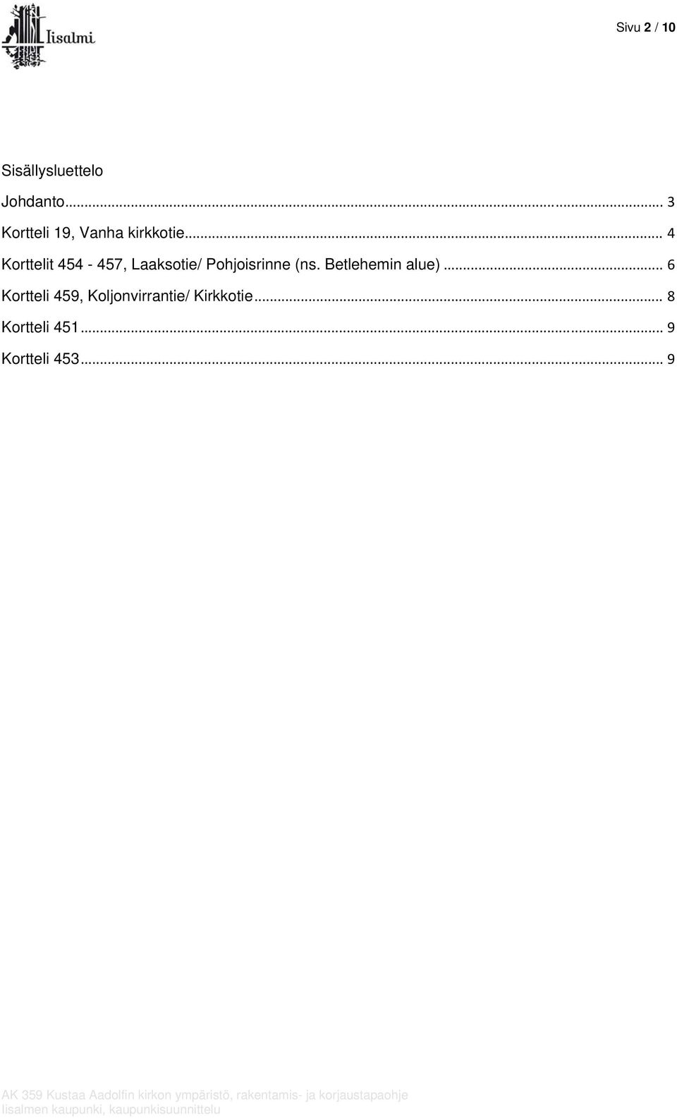 .. 4 Korttelit 454-457, Laaksotie/ Pohjoisrinne (ns.