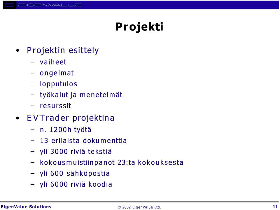 1200h työtä 13 erilaista dokumenttia yli 3000 riviä tekstiä