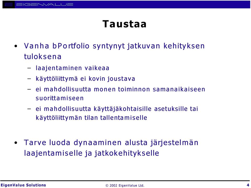 suorittamiseen ei mahdollisuutta käyttäjäkohtaisille asetuksille tai käyttöliittymän tilan