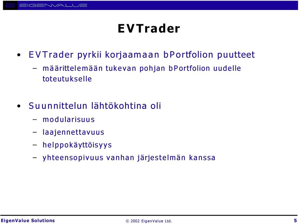 Suunnittelun lähtökohtina oli modularisuus laajennettavuus