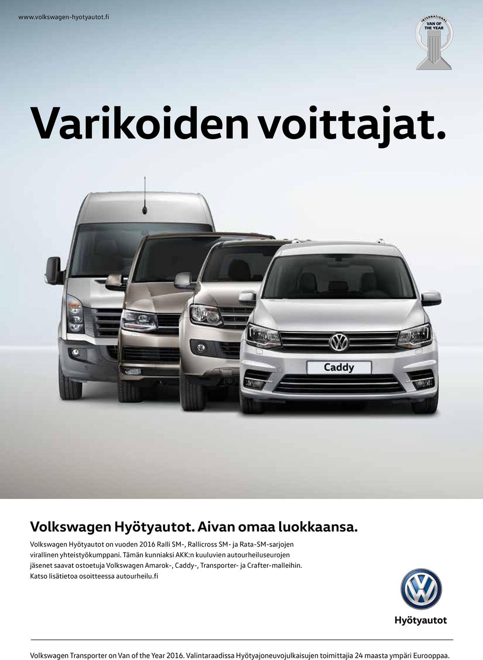 Tämän kunniaksi AKK:n kuuluvien autourheiluseurojen jäsenet avat ostoetuja olkswagen Amarok-, Caddy-, Transporter- ja