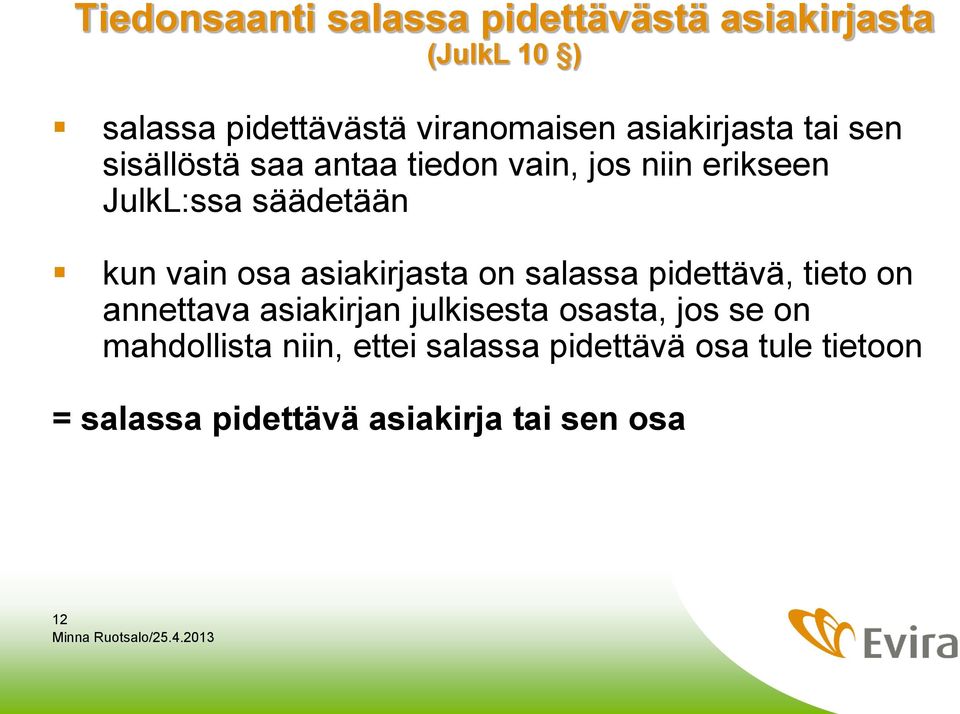 vain osa asiakirjasta on salassa pidettävä, tieto on annettava asiakirjan julkisesta osasta, jos