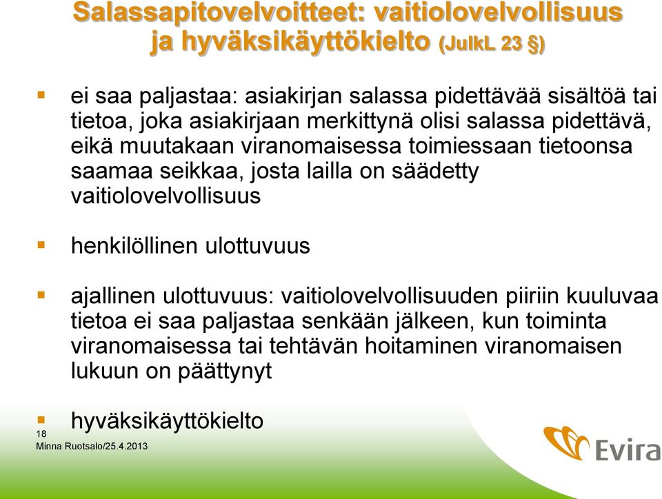 josta lailla on säädetty vaitiolovelvollisuus henkilöllinen ulottuvuus ajallinen ulottuvuus: vaitiolovelvollisuuden piiriin kuuluvaa